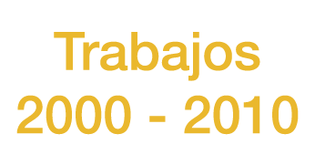 Trabajos 2000 - 2010